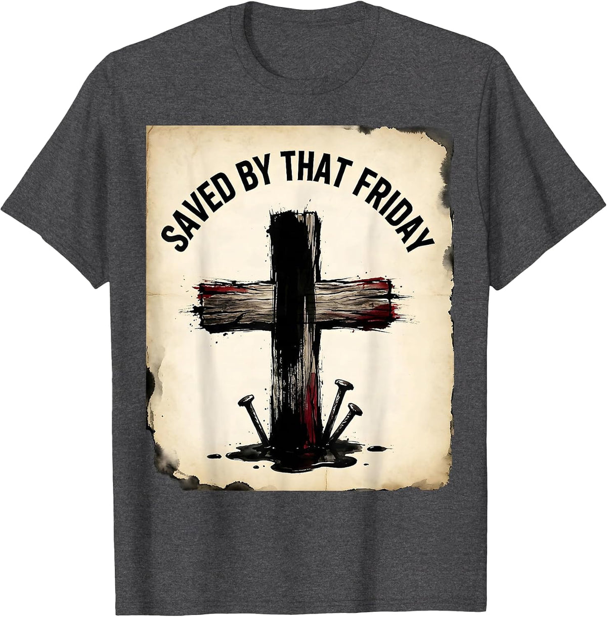 Men's Saved by That Friday 3 Nails Cross Faith Design T-Shirt - Dark Heather Grey