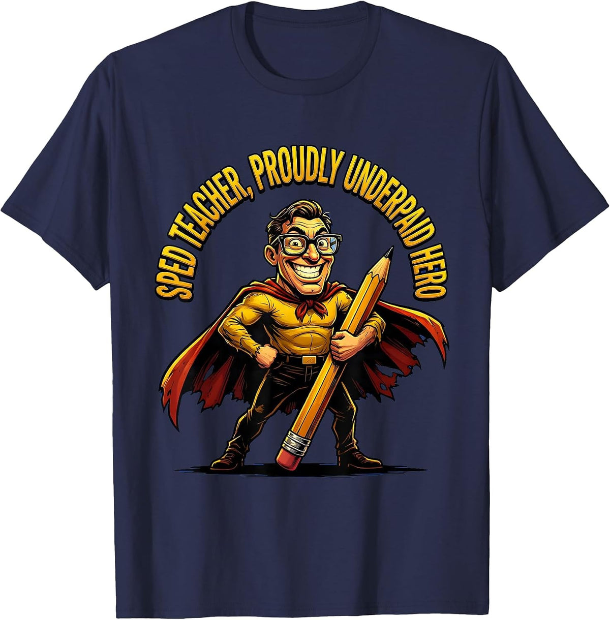 Sped Teacher Proudly Underpaid Hero Design T-Shirt - Navy Blue