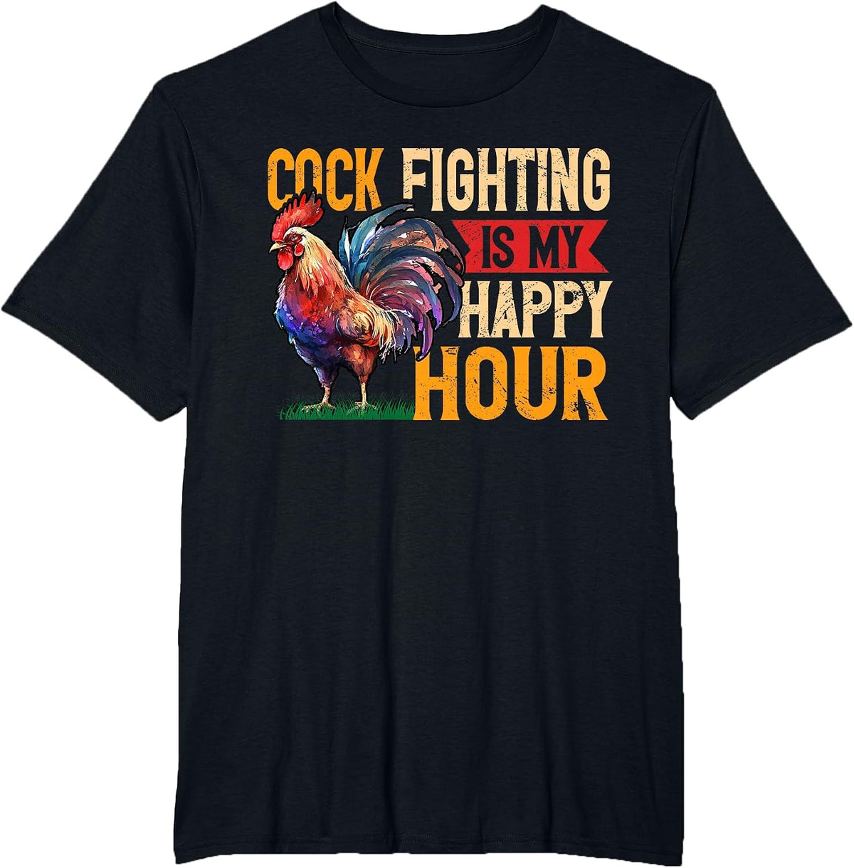 Cock Fighting is My Happy Hour Game Fowl Cockfighter T-Shirt - Black
