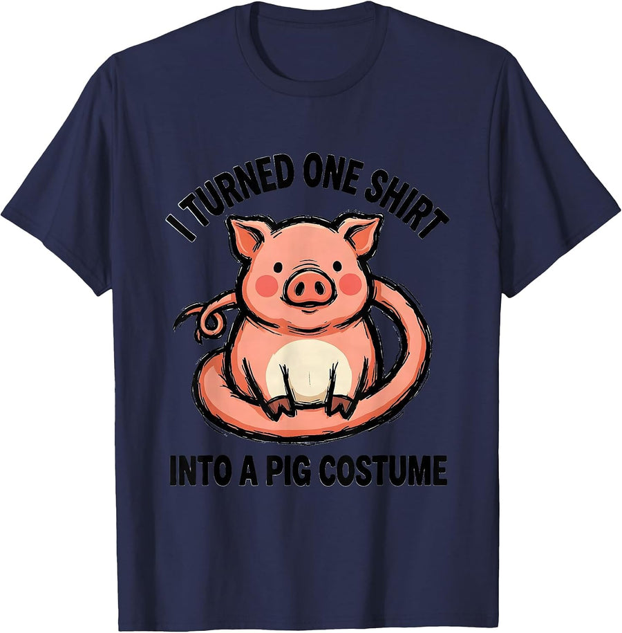 I Turned One Shirt Into A Pig Costume Funny Pig Lover T-Shirt - Navy Blue
