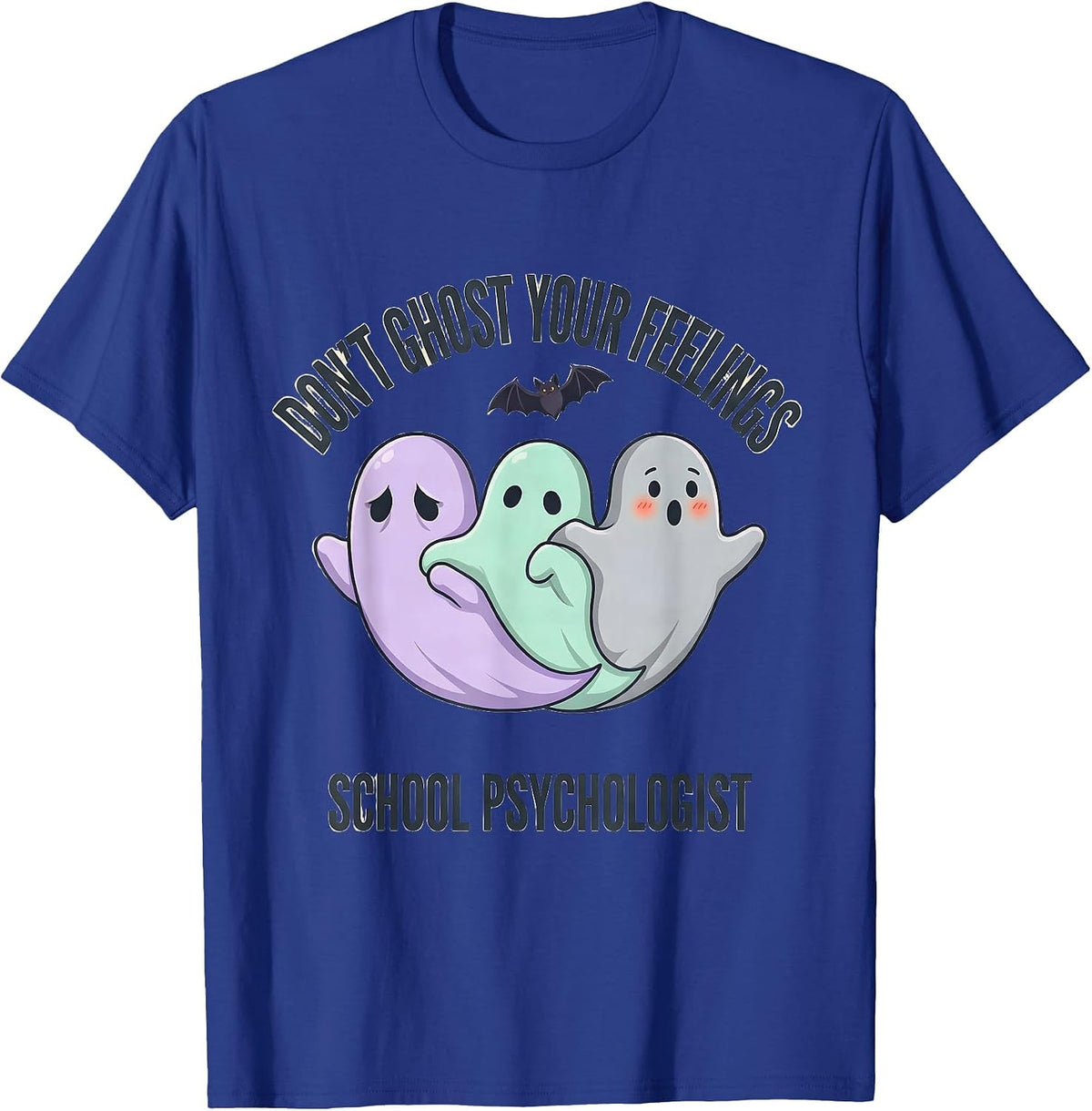 Don't Ghost Your Feelings School Psychologist Halloween T-Shirt - Royal Blue