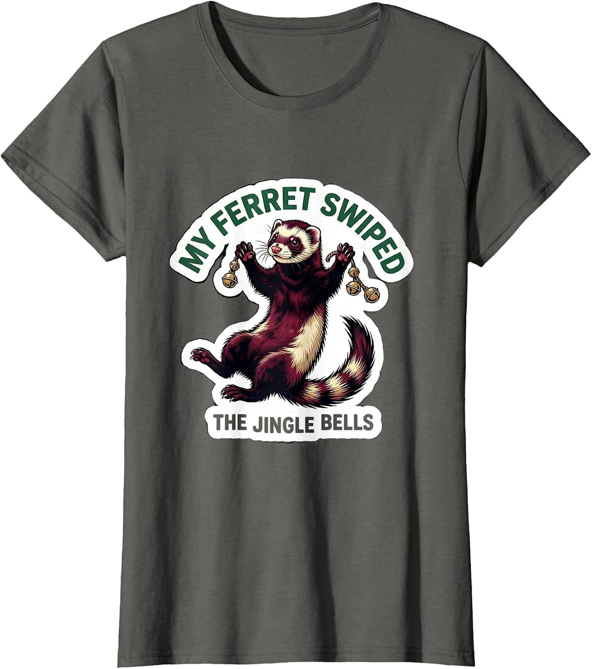 Women's My Ferret Swiped The Jingle Bells Funny Ferret Lover Gift T-Shirt - Asphalt Grey