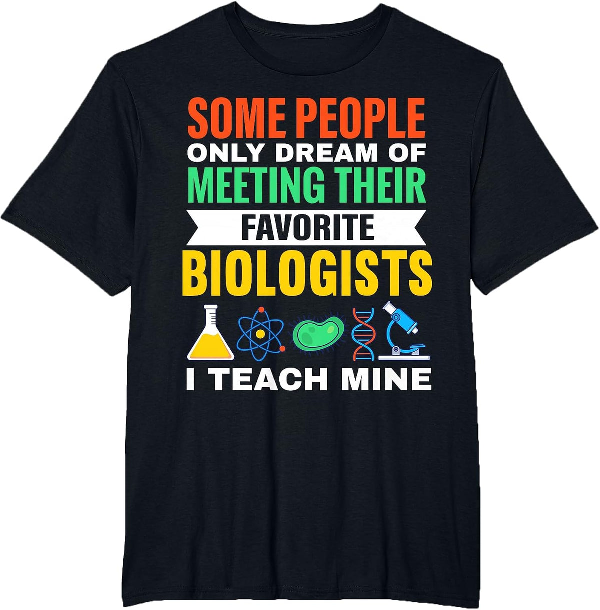 Teach Biologists Biology Teacher Student Science T-Shirt - Black