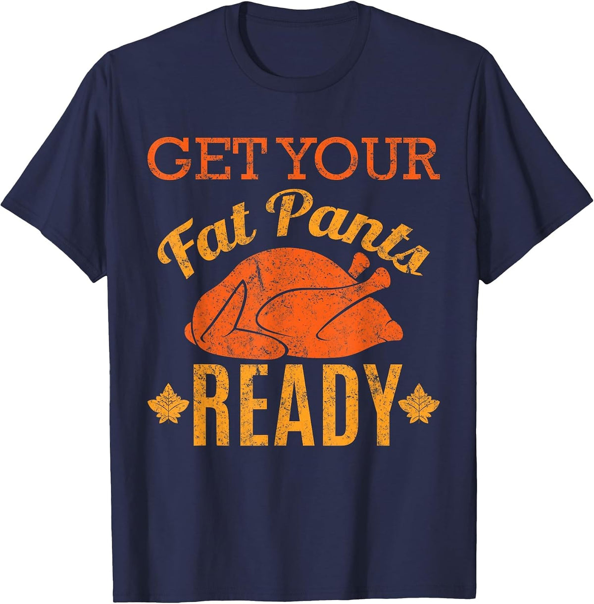 Vintage Get Your Fat Pants Ready Funny Thanksgiving T-Shirt T-Shirt - Navy Blue