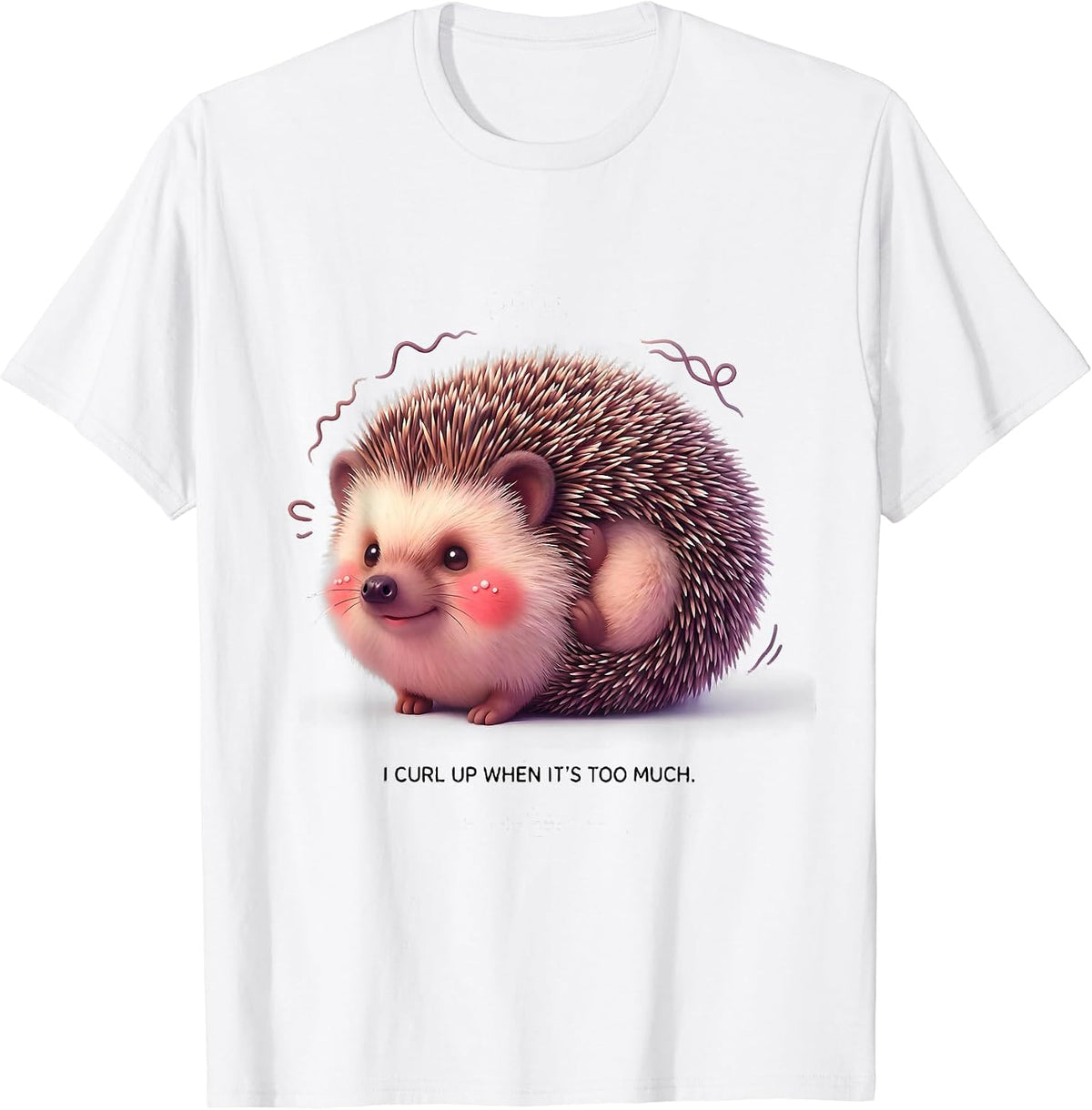 Men's I Curl Up When It's Too Much Funny Hedgehog Lover Cute T-Shirt - White