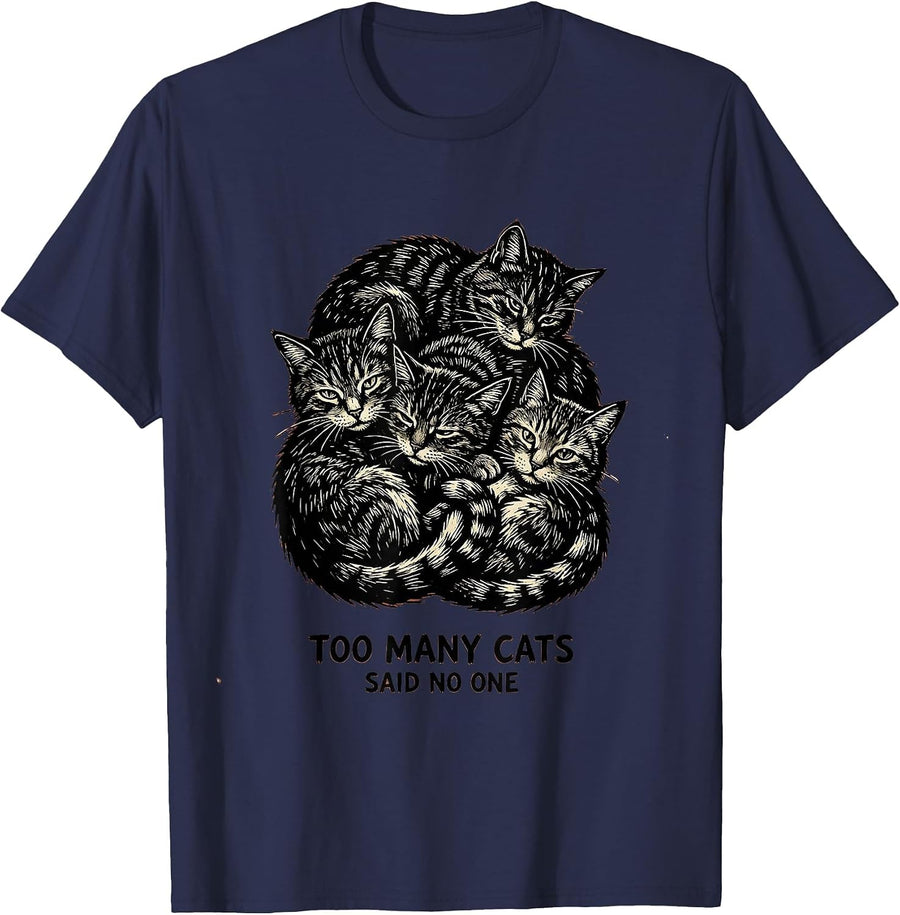 Too Many Cats Said No One Funny Cat Lover Design T-Shirt - Navy Blue