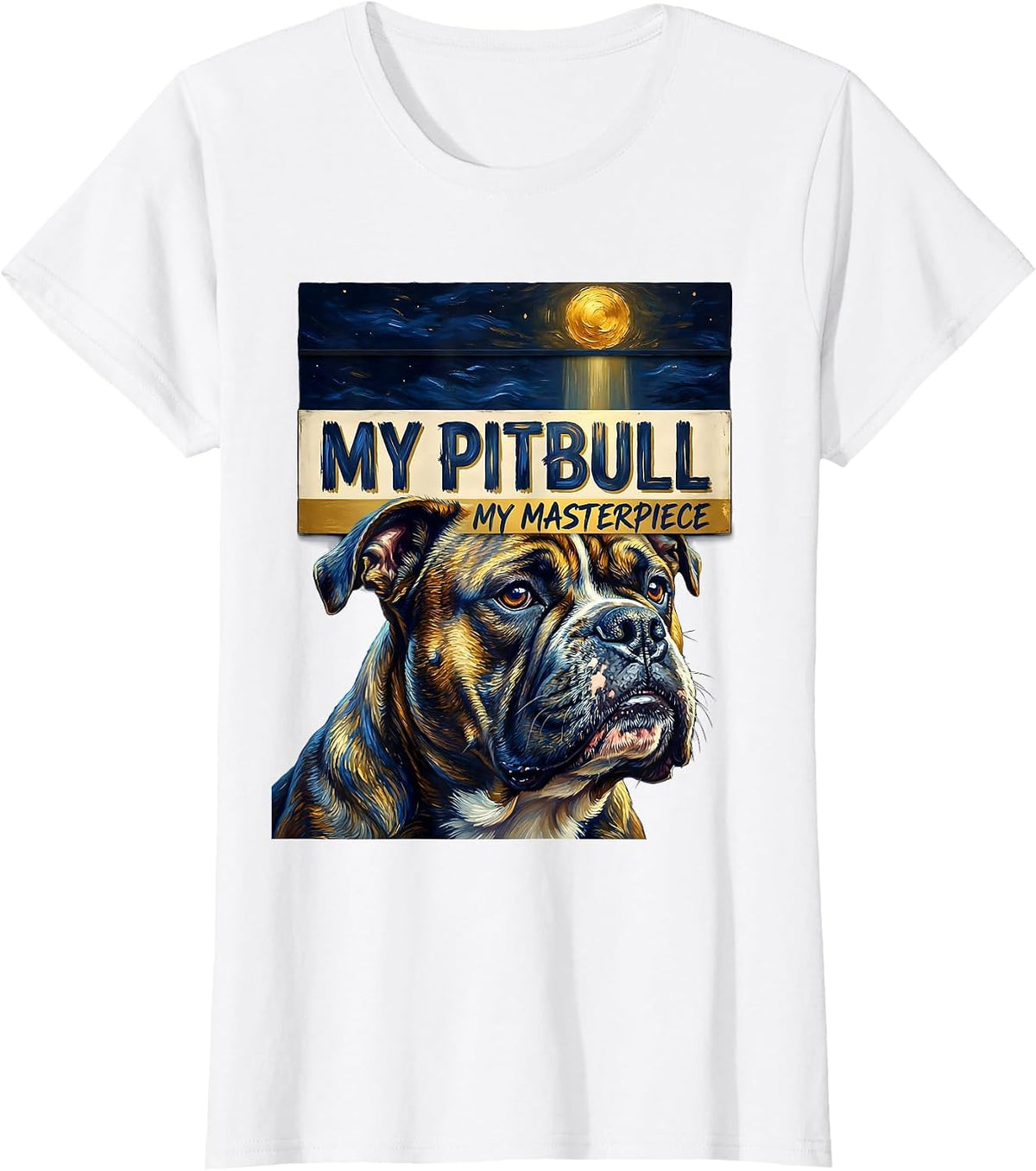 Women's My Pitbull, My Masterpiece Sign Painter Showcard Art Tribute T-Shirt - White