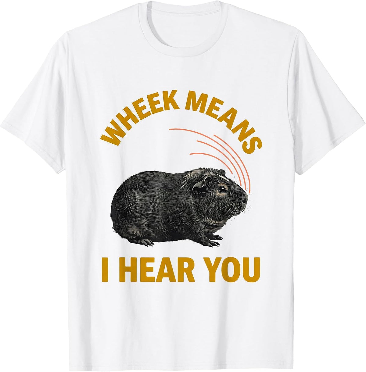 Men's Wheek Means I Hear You Funny Guinea Pig Pet Lover Humor T-Shirt - White
