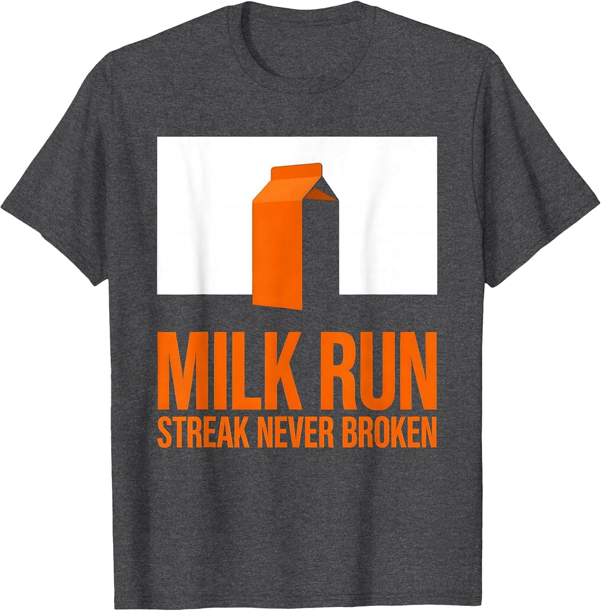 Milk Run: Streak Never Broken Funny Dad Humor T-Shirt - Dark Heather Grey