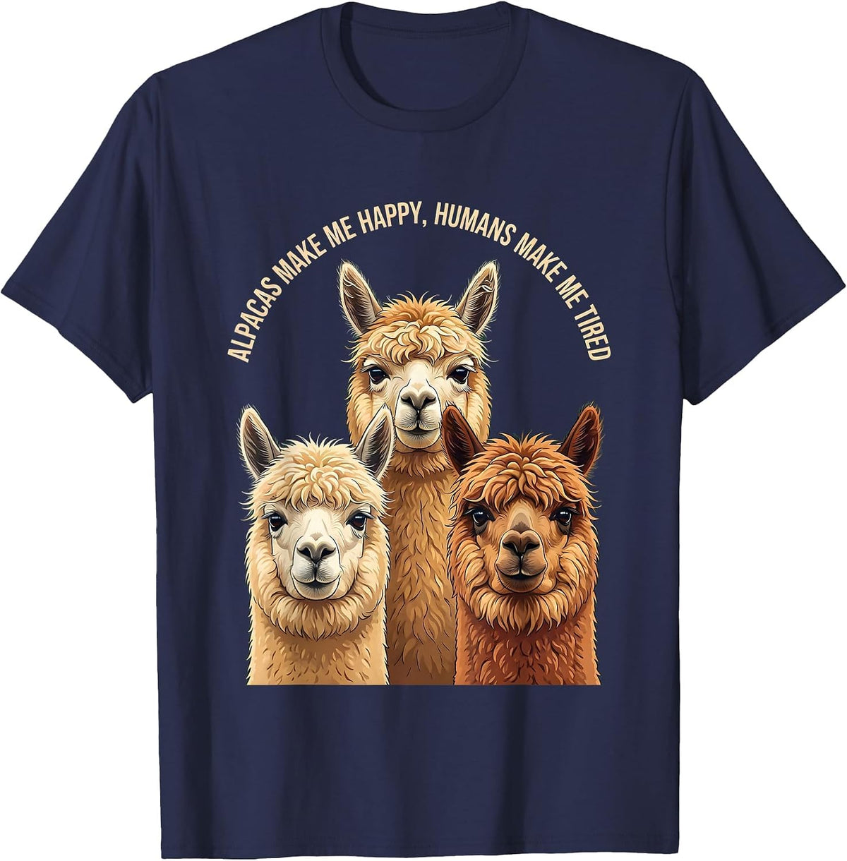 Alpacas Make Me Happy Humans Make Me Tired Funny Pet Lover T-Shirt - Navy Blue