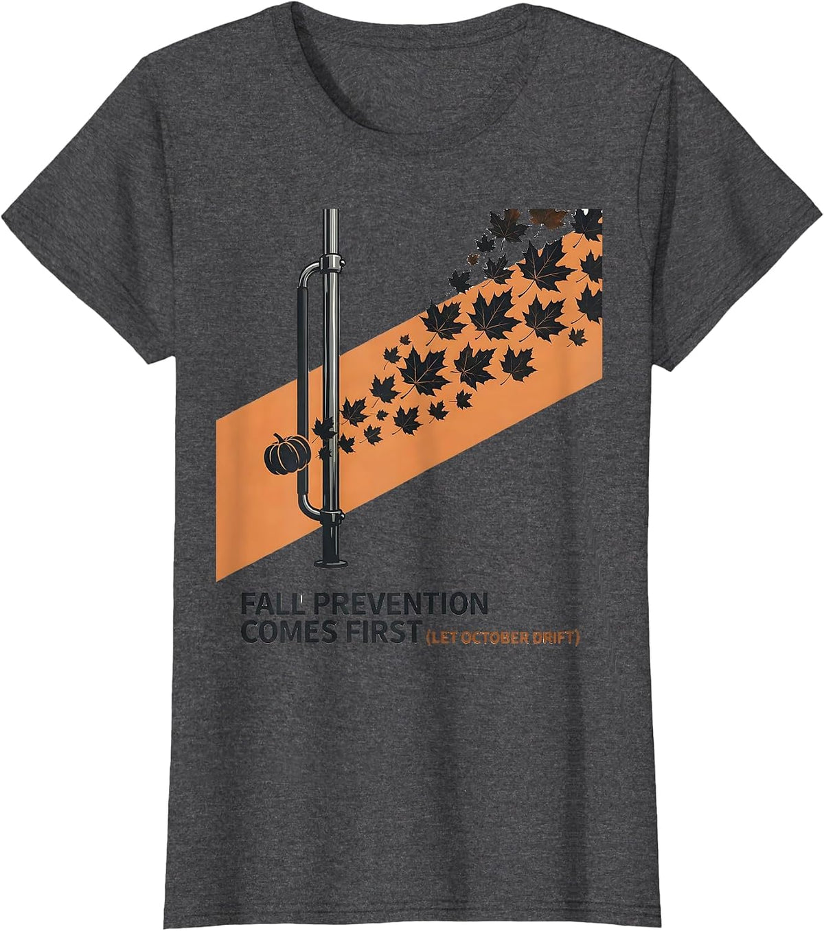 Women's Fall Prevention Comes First Let October Drift Nurse T-Shirt - Dark Heather Grey