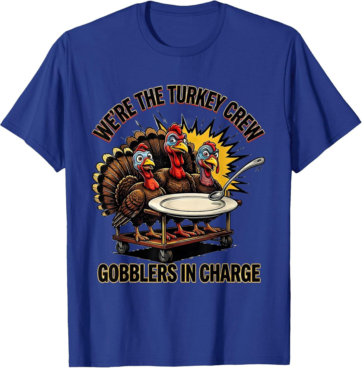 Men's We're The Turkey Crew, Gobblers In Charge Funny T-Shirt - Royal Blue