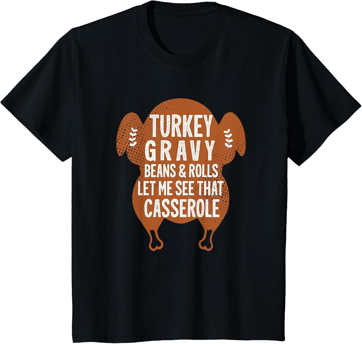 Turkey Gravy Beans and Rolls Let Me Casserole Thanksgiving T-Shirt - Black