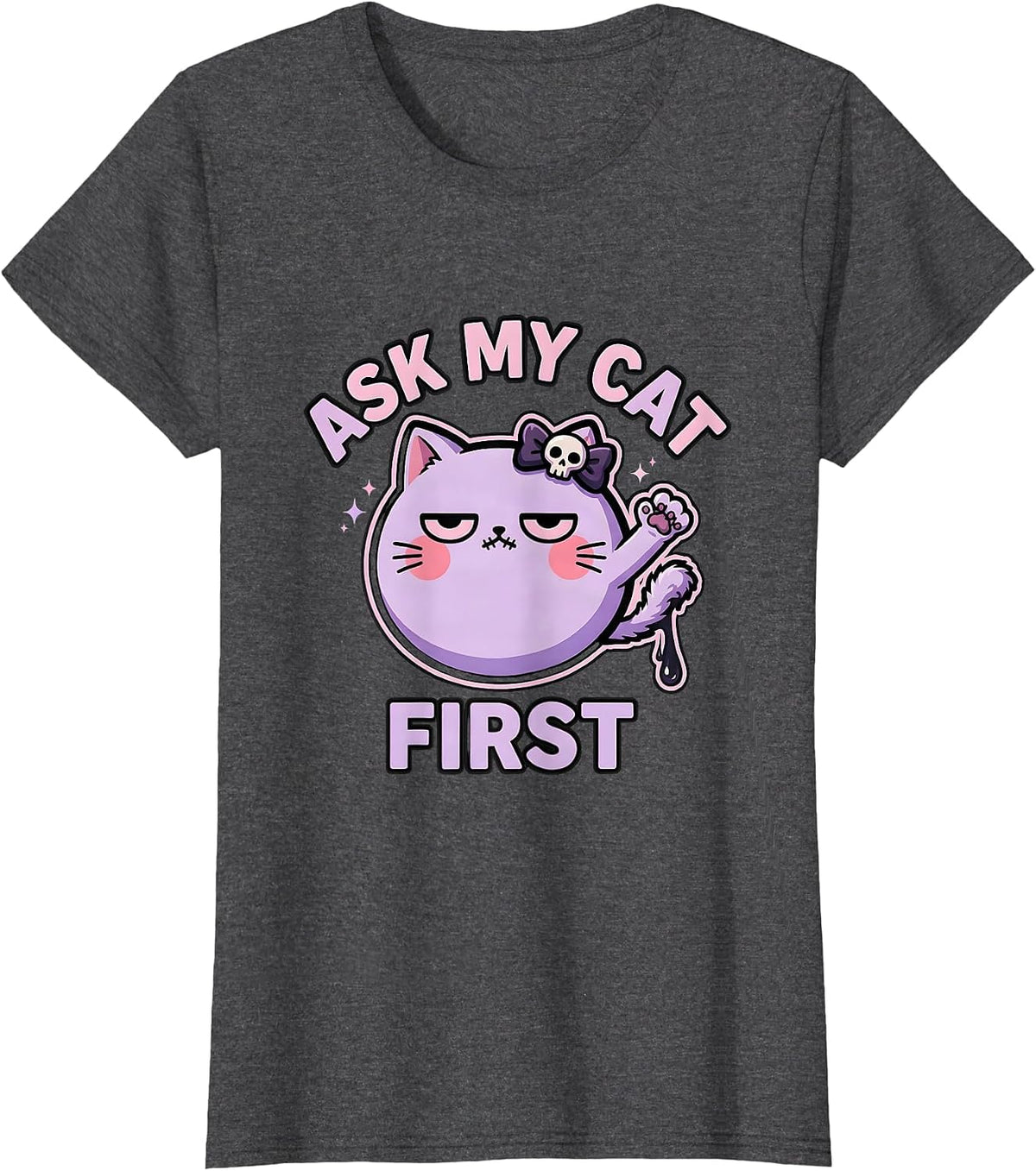Women's Ask My Cat First Funny Cat Lover Design T-Shirt - Dark Heather Grey