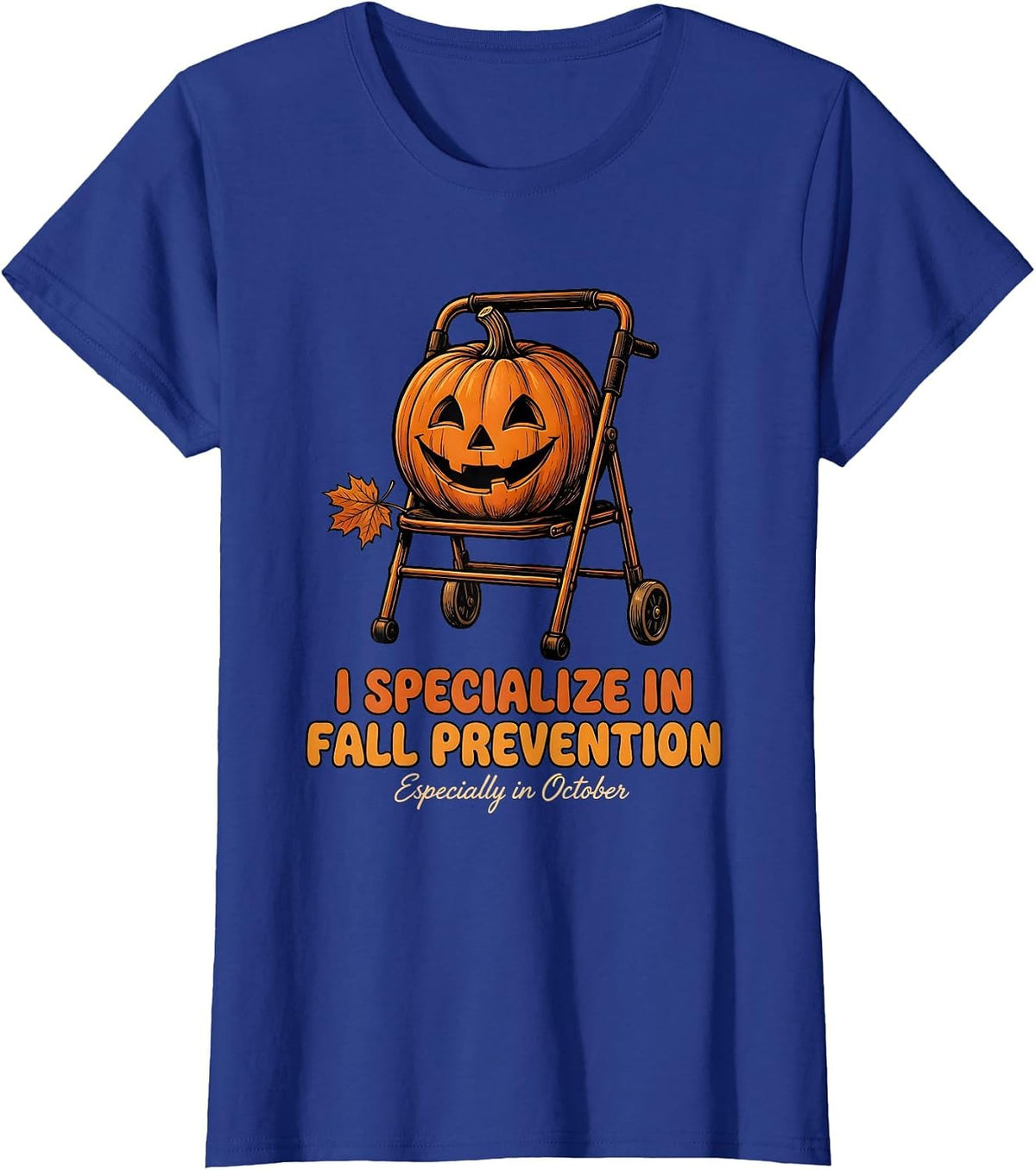 Women's I Specialize in Fall Prevention (Especially in October) T-Shirt - Royal Blue