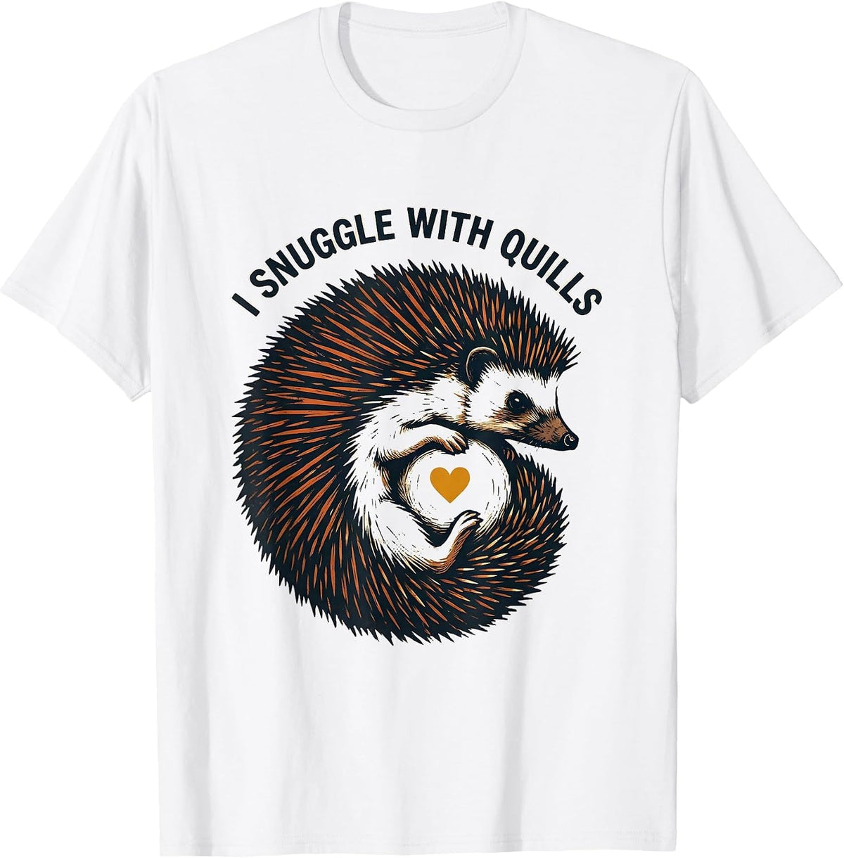 Men's I Snuggle With Quills Cute Hedgehog Pet Lover Humor T-Shirt - White