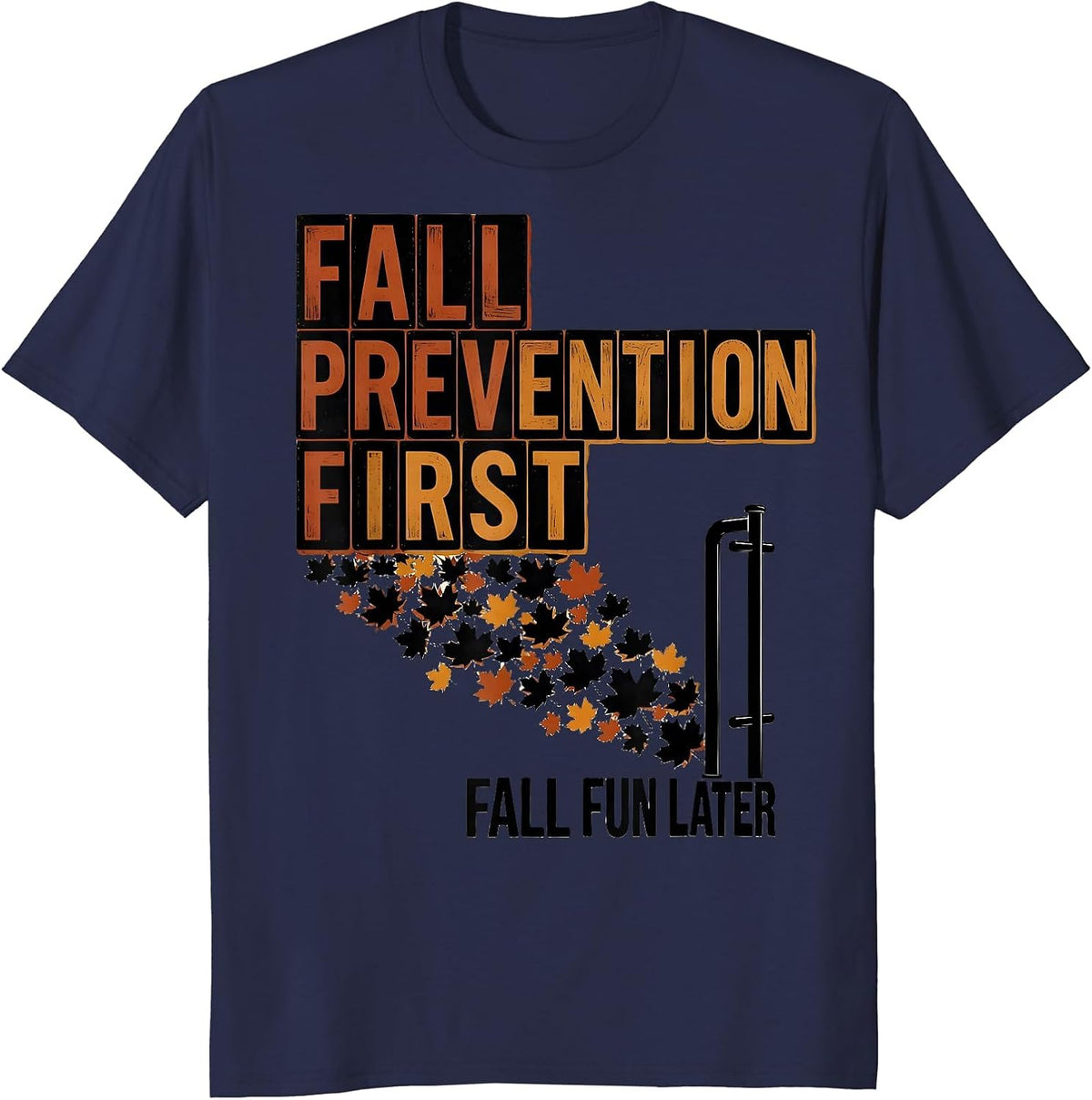 Men's Fall Prevention First, Fall Fun Later Funny Nurse Physical T-Shirt - Navy Blue