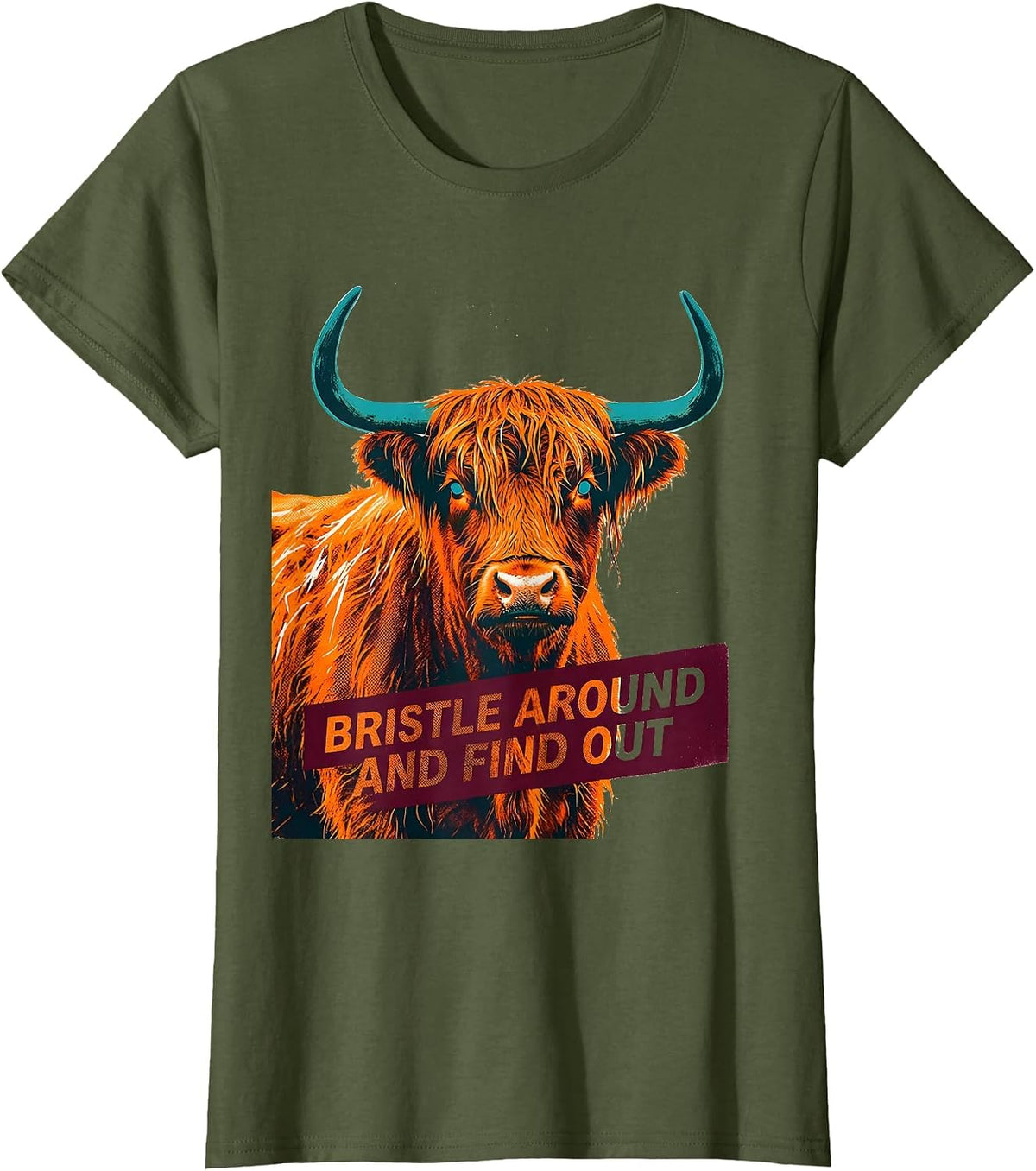 Women's Bristle Around And Find Out Funny Highland Cow Cute Scottish T-Shirt - Olive Green