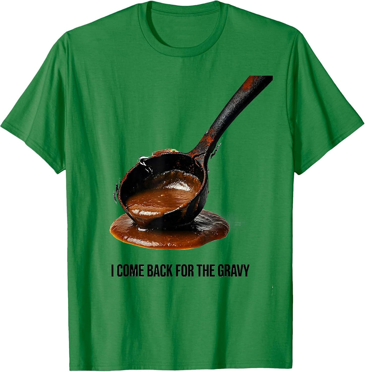 Men's I Come Back For The Gravy Funny Thanksgiving Dinner Food T-Shirt - Kelly Green