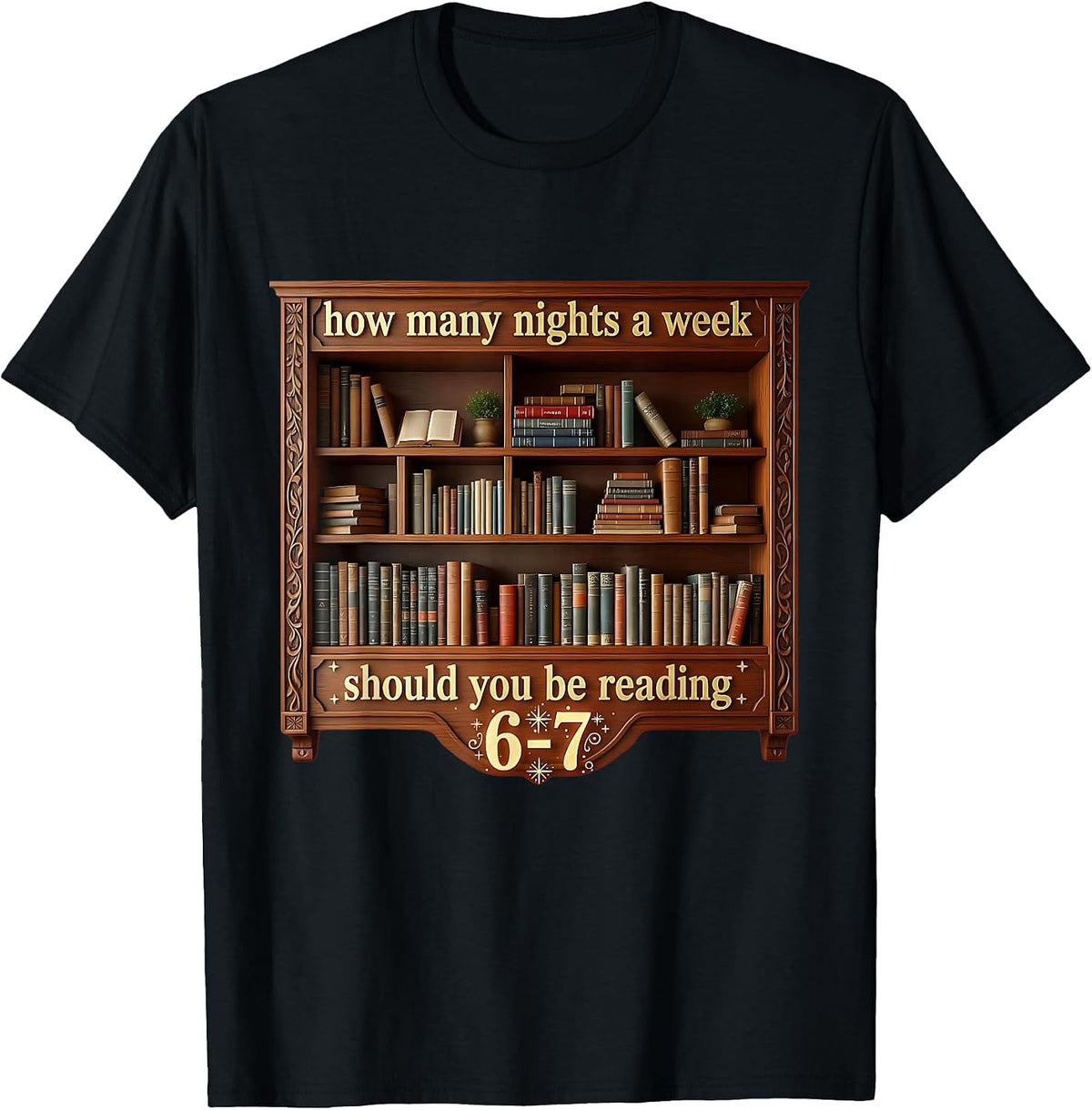 How Many Nights A Week Should You Be Reading 6 7 Meme T-Shirt - Black