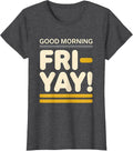 Women's Good Morning, Fri-Yay! Funny Teacher Weekend Humor T-Shirt - Dark Heather Grey