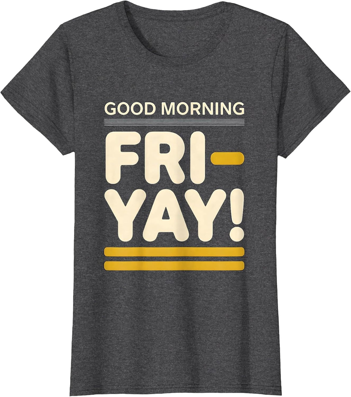 Women's Good Morning, Fri-Yay! Funny Teacher Weekend Humor T-Shirt - Dark Heather Grey