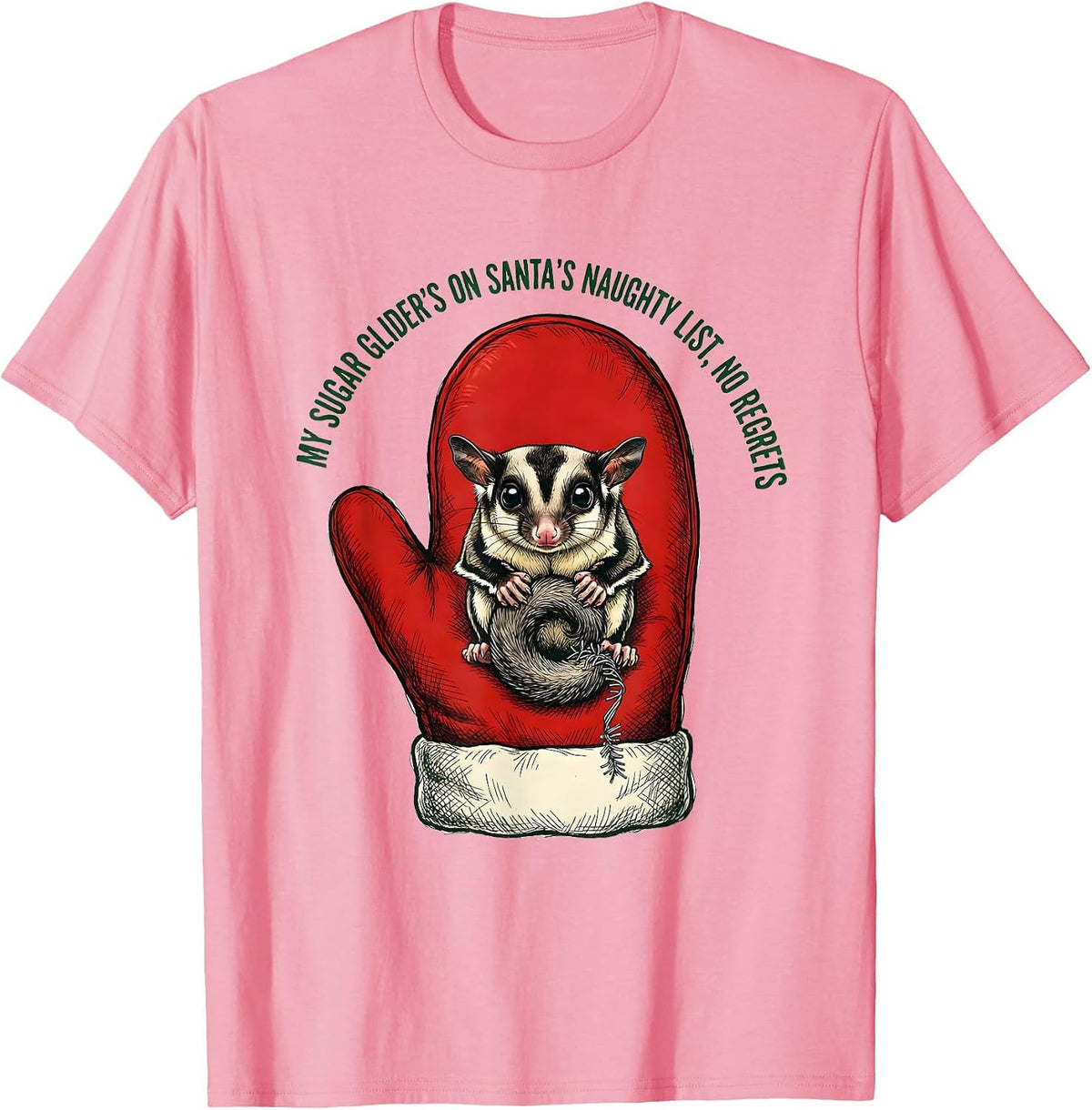 My Sugar Glider's On Santa's Naughty List, No Regrets T-Shirt - Pink