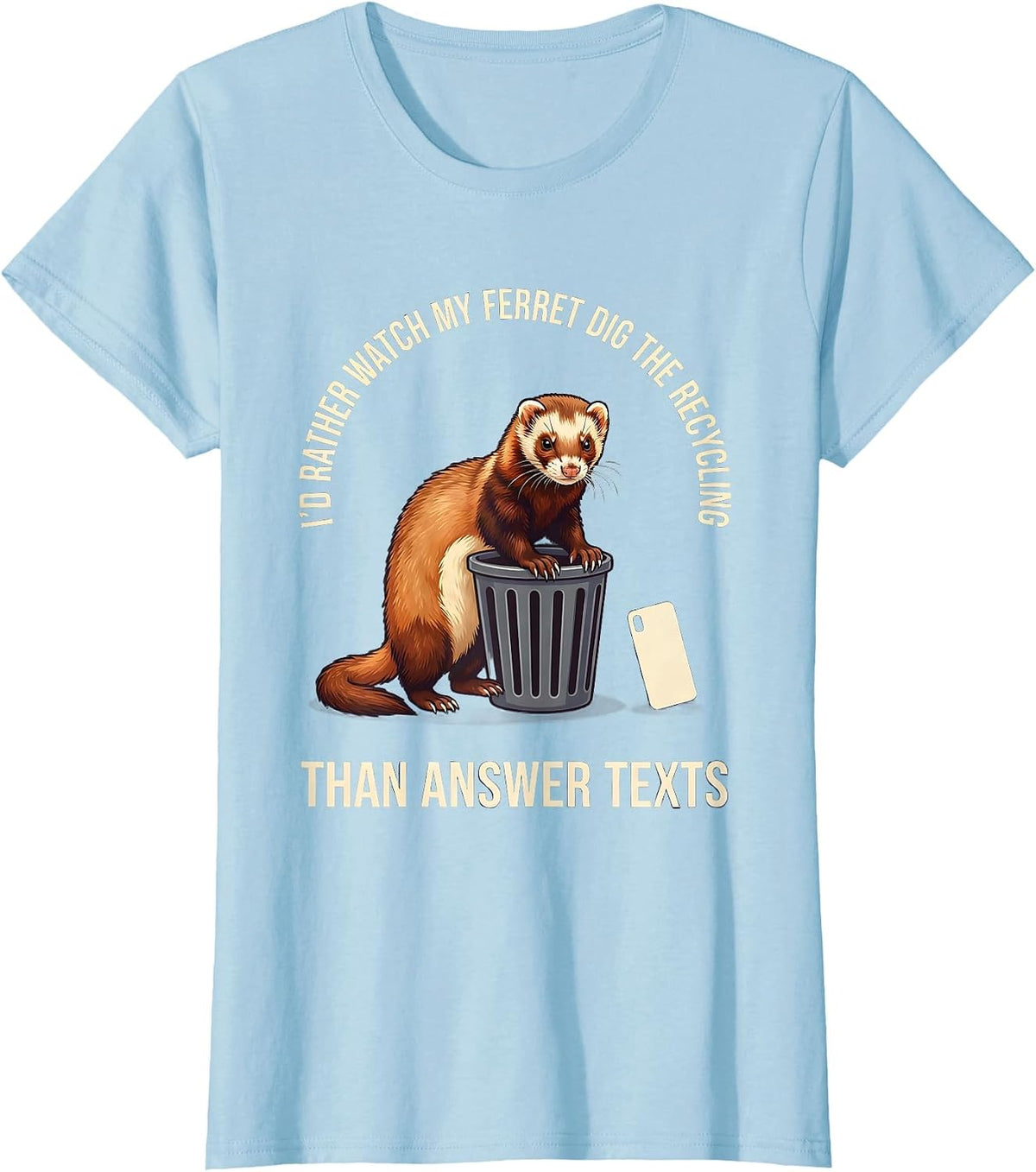 I'd Rather Watch My Ferret Dig The Recycling Funny Ferret T-Shirt - Baby Blue
