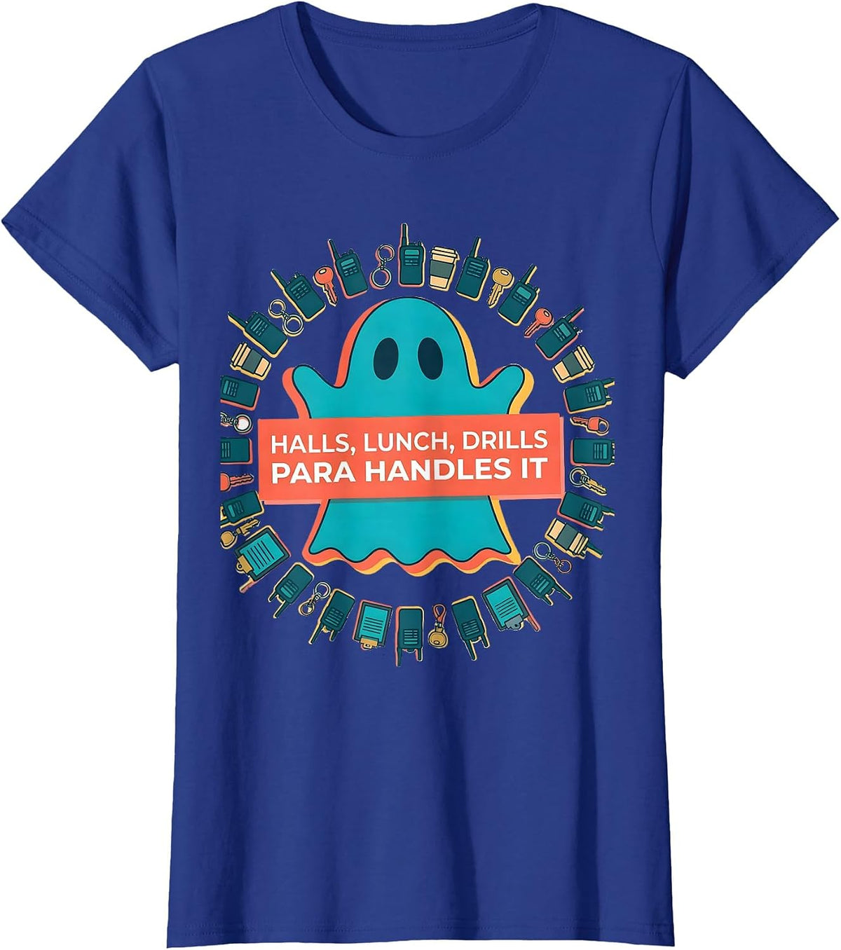 Women's Halls Lunch Drills Para Handles It Funny SPED Teacher Aide T-Shirt - Royal Blue