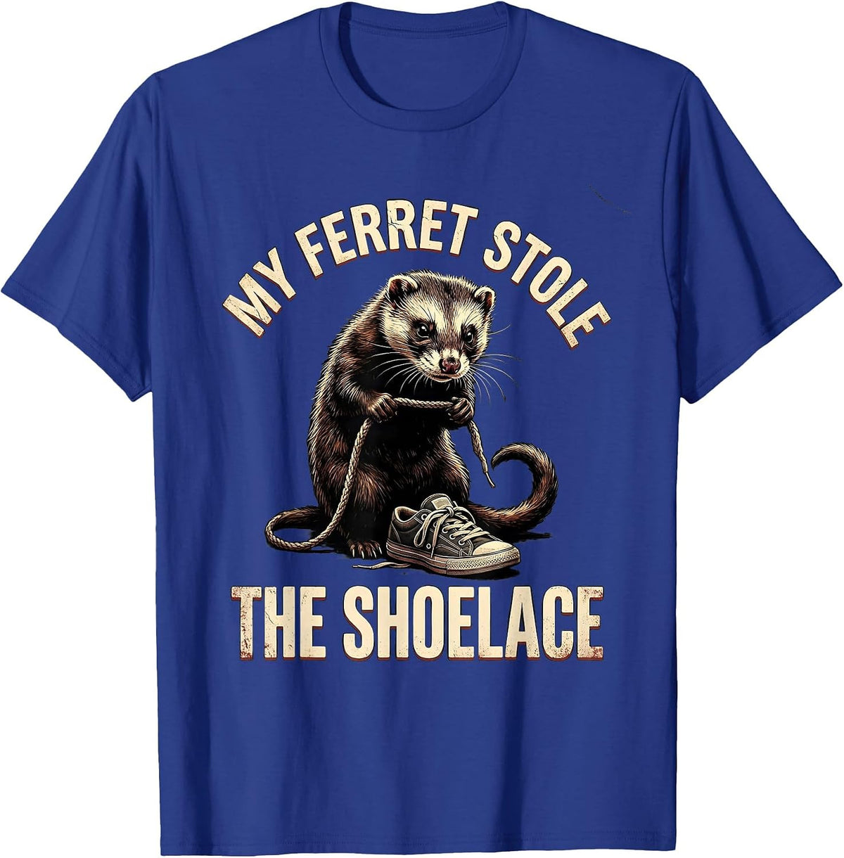My Ferret Stole The Shoelace Funny Ferret Lover Gift T-Shirt - Royal Blue