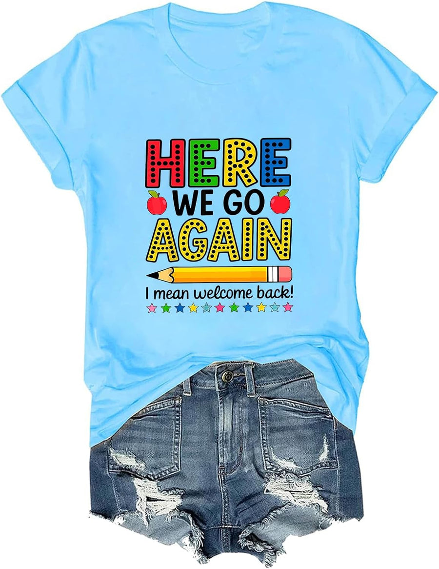 Here We Go Again I Mean Welcome Back Teacher Funny T-Shirt - Sky Blue