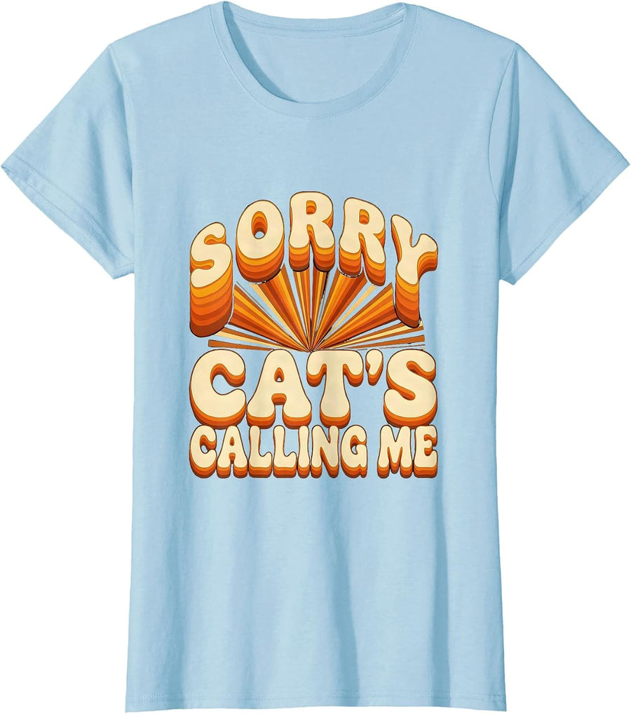 Women's Sorry Cat's Calling Me Funny Cat Lover Design T-Shirt - Baby Blue