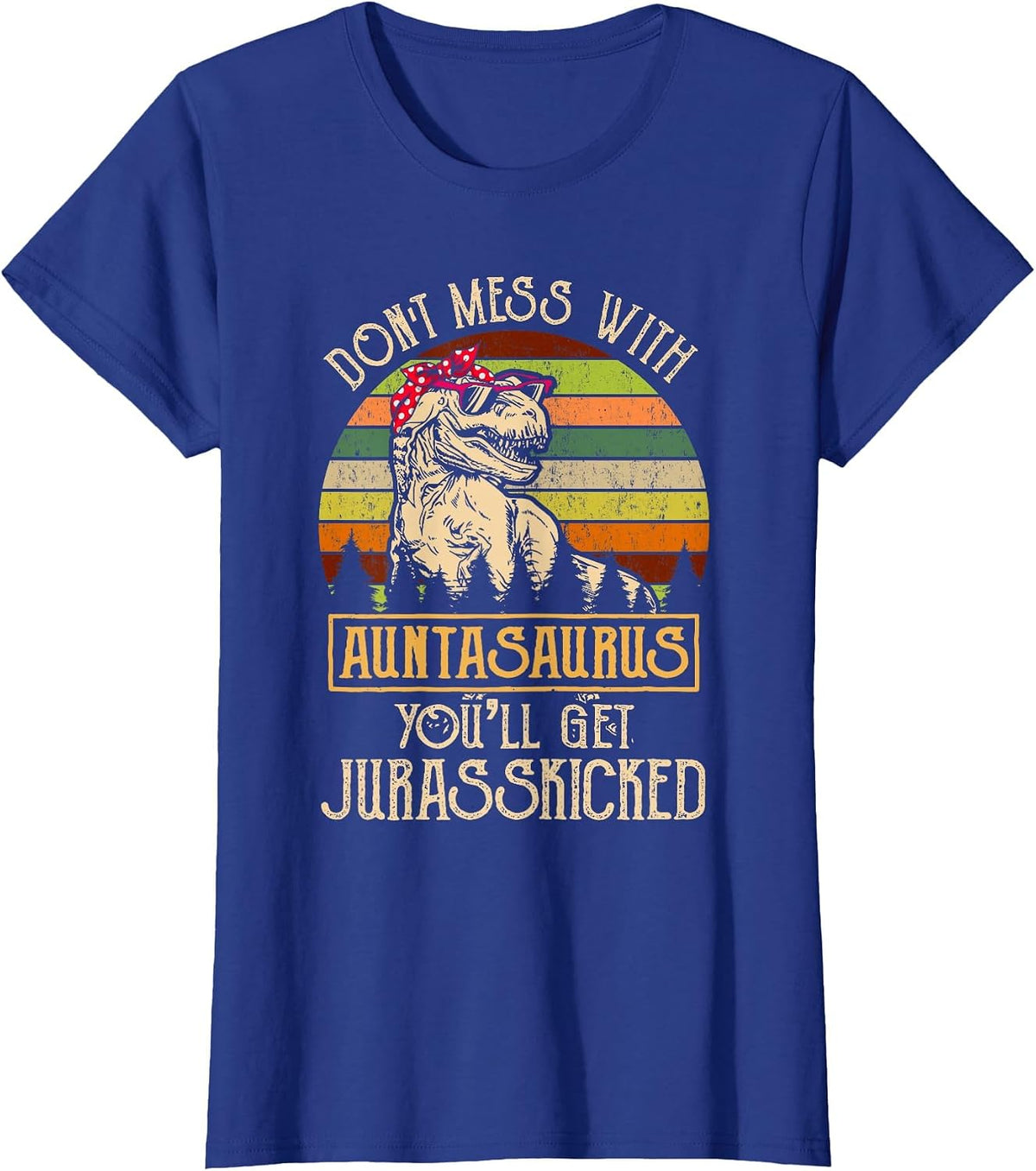 Don’t Mess with Auntasaurus Funny Dinosaur Aunt Vintage T-Shirt - Royal Blue