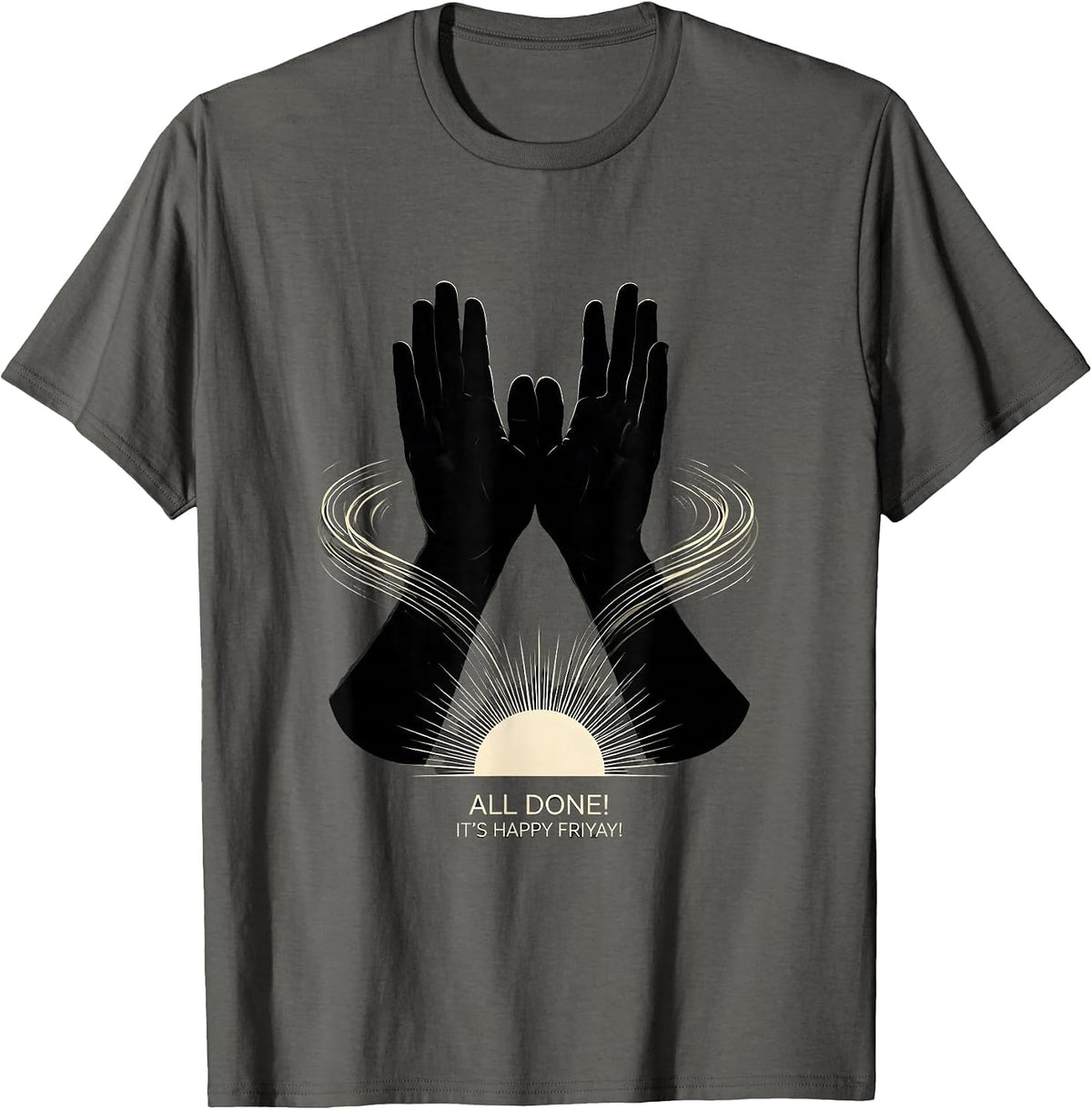 All Done! It’s Happy Friyay! Funny SPED Teacher Classroom T-Shirt - Asphalt Grey