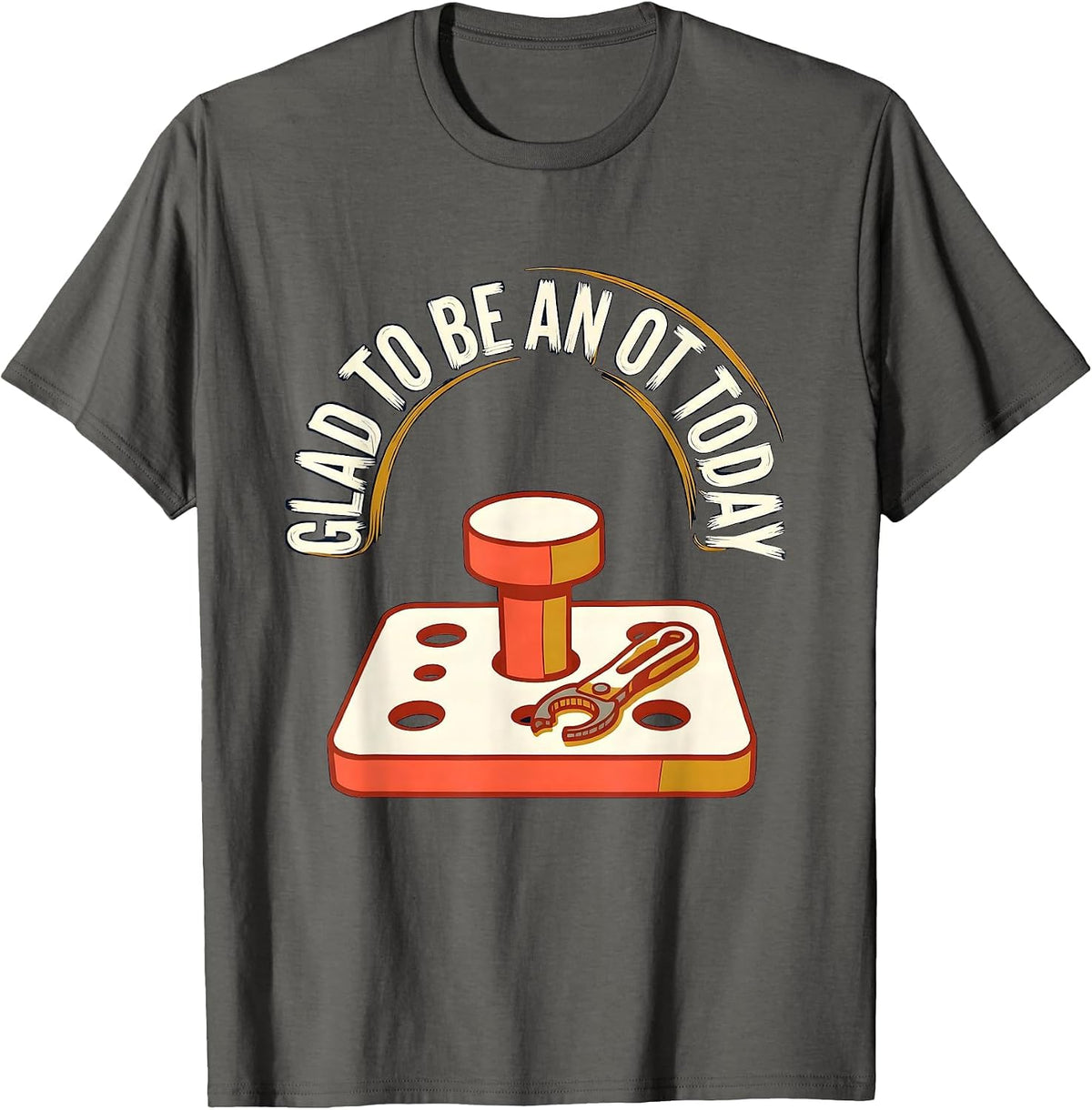Men's Glad To Be An OT Today Funny Occupational Therapist Work T-Shirt - Asphalt Grey