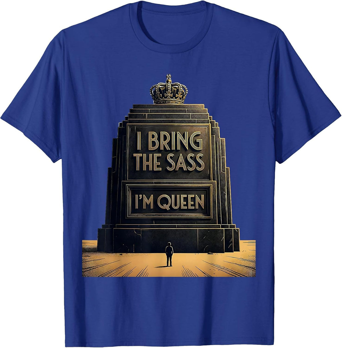 I Bring The Sass, I'm Queen Funny Sassy Queen Sarcastic Meme T-Shirt - Royal Blue