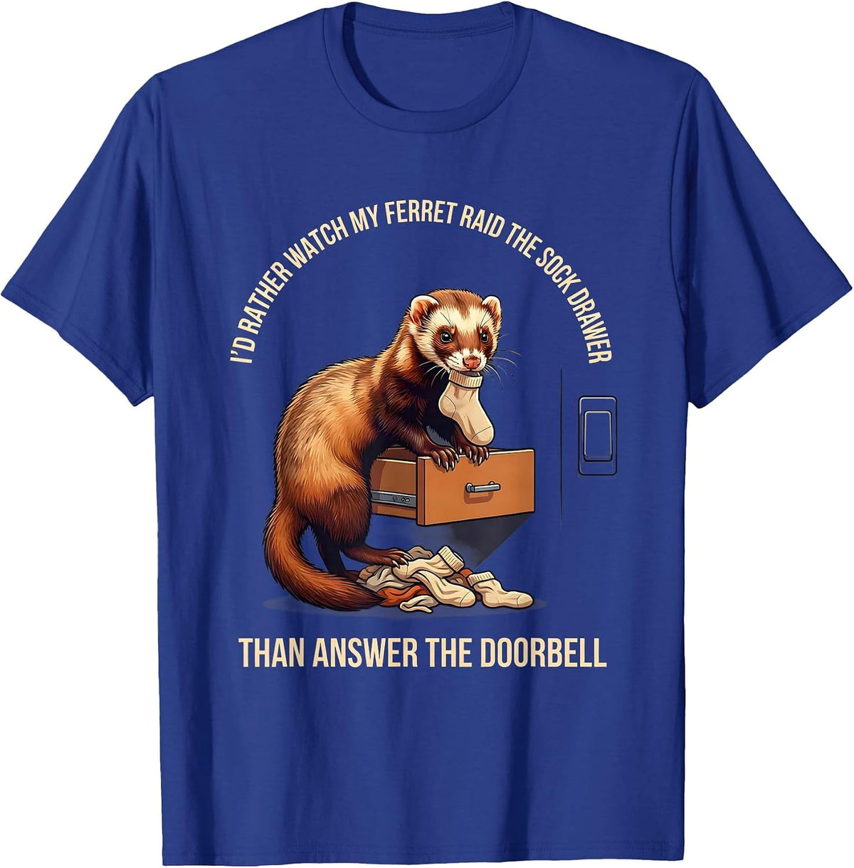 Men's I'd Rather Watch My Ferret Raid The Sock Drawer Funny Ferret T-Shirt - Royal Blue