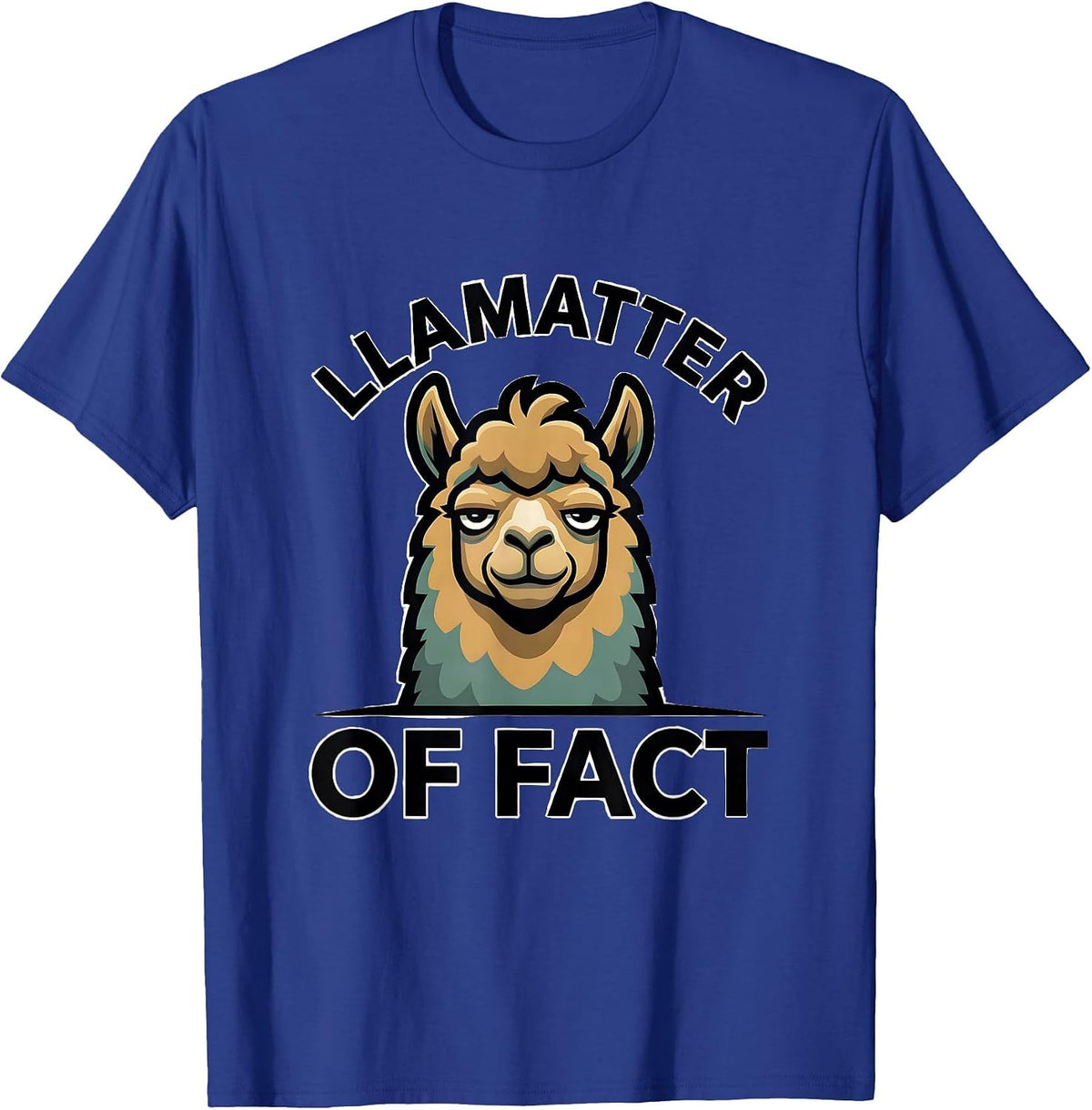 Llamatter Of Fact Funny Llama Humor Alpaca Lover Gift T-Shirt - Royal Blue