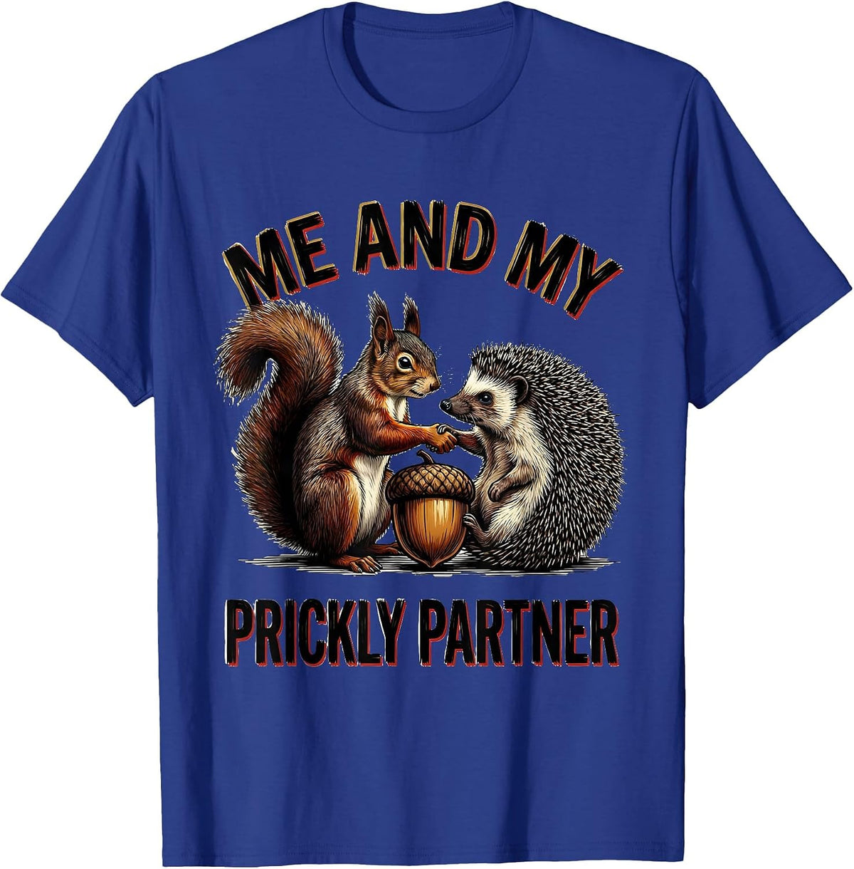 Me And My Prickly Partner Funny Squirrel Hedgehog Animal T-Shirt - Royal Blue