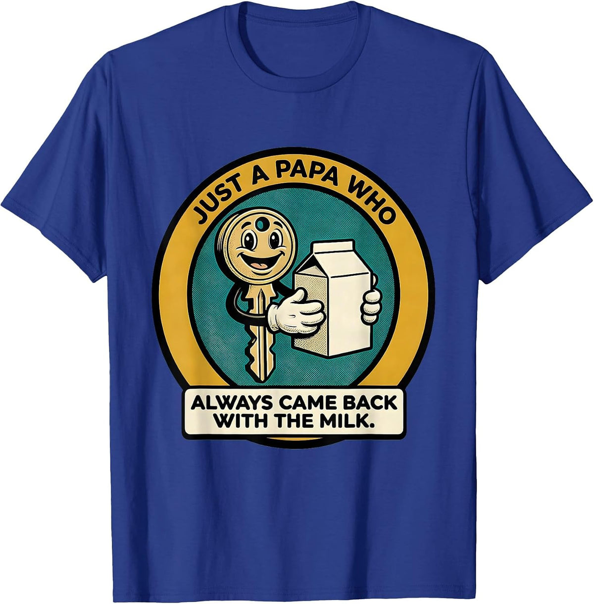 Just A Papa Who Always Came Back With The Milk Funny T-Shirt - Royal Blue