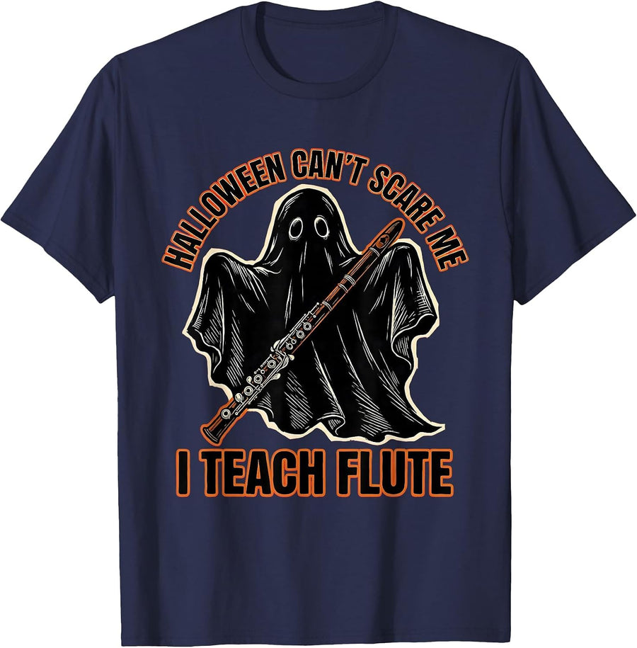 Halloween Can't Scare Me, I Teach Flute Music Teacher T-Shirt - Navy Blue