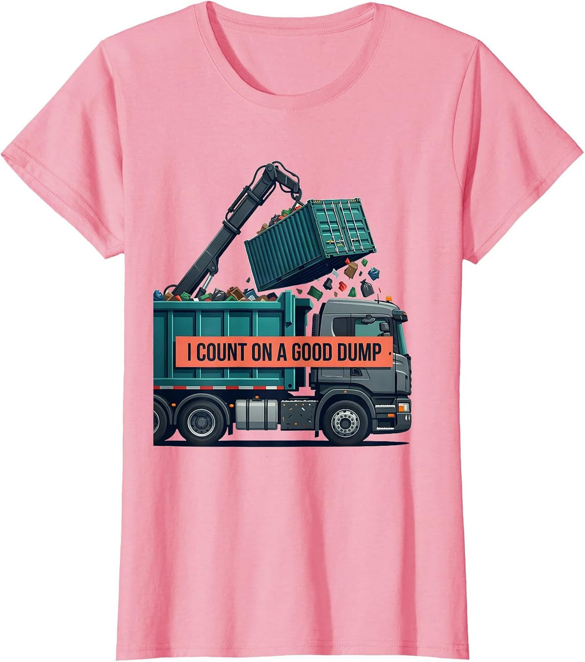 Women's I Count On A Good Dump Funny Dump Truck Driver Humor T-Shirt - Pink