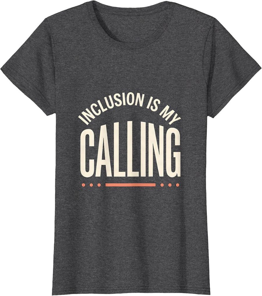Women's Inclusion Is My Calling Inspirational Special Education T-Shirt - Dark Heather Grey