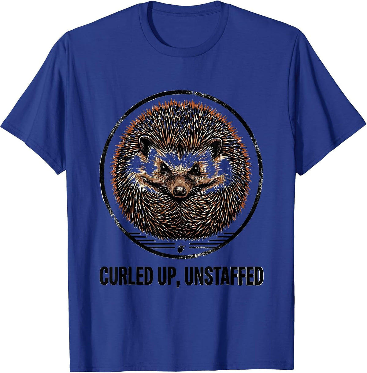 Men's Curled Up, Unstaffed Funny Hedgehog Lover Quirky Humor T-Shirt - Royal Blue