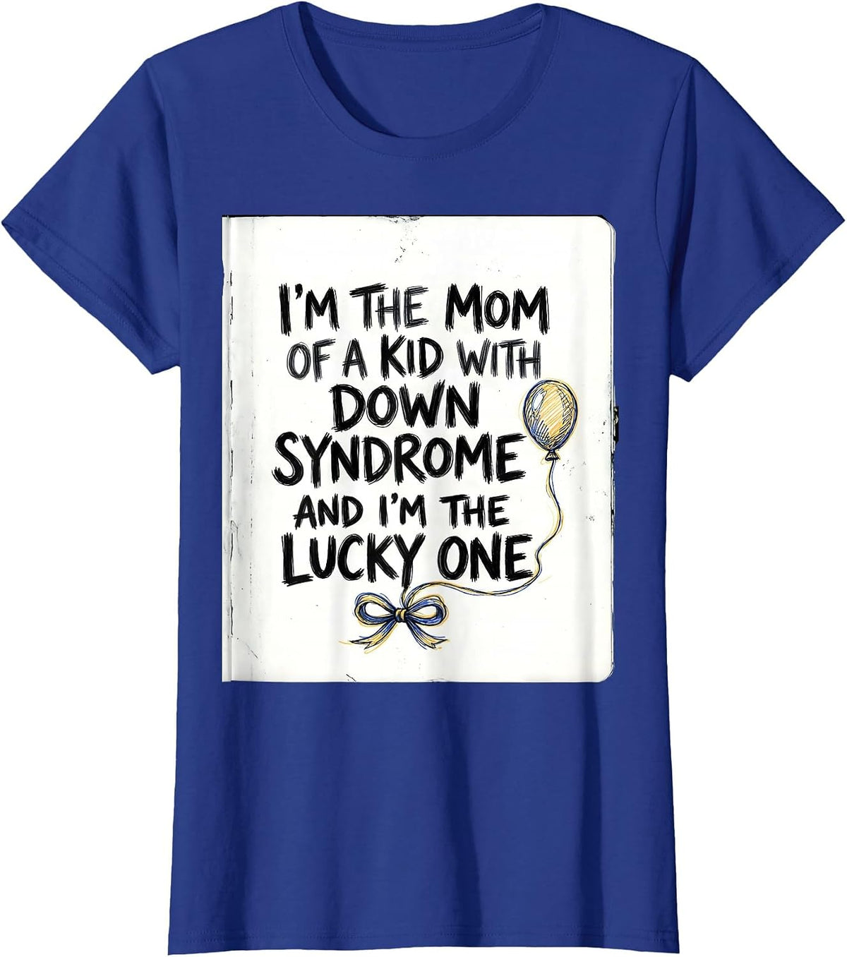 Women's I'm The Lucky One Down Syndrome Awareness Support T-Shirt - Royal Blue