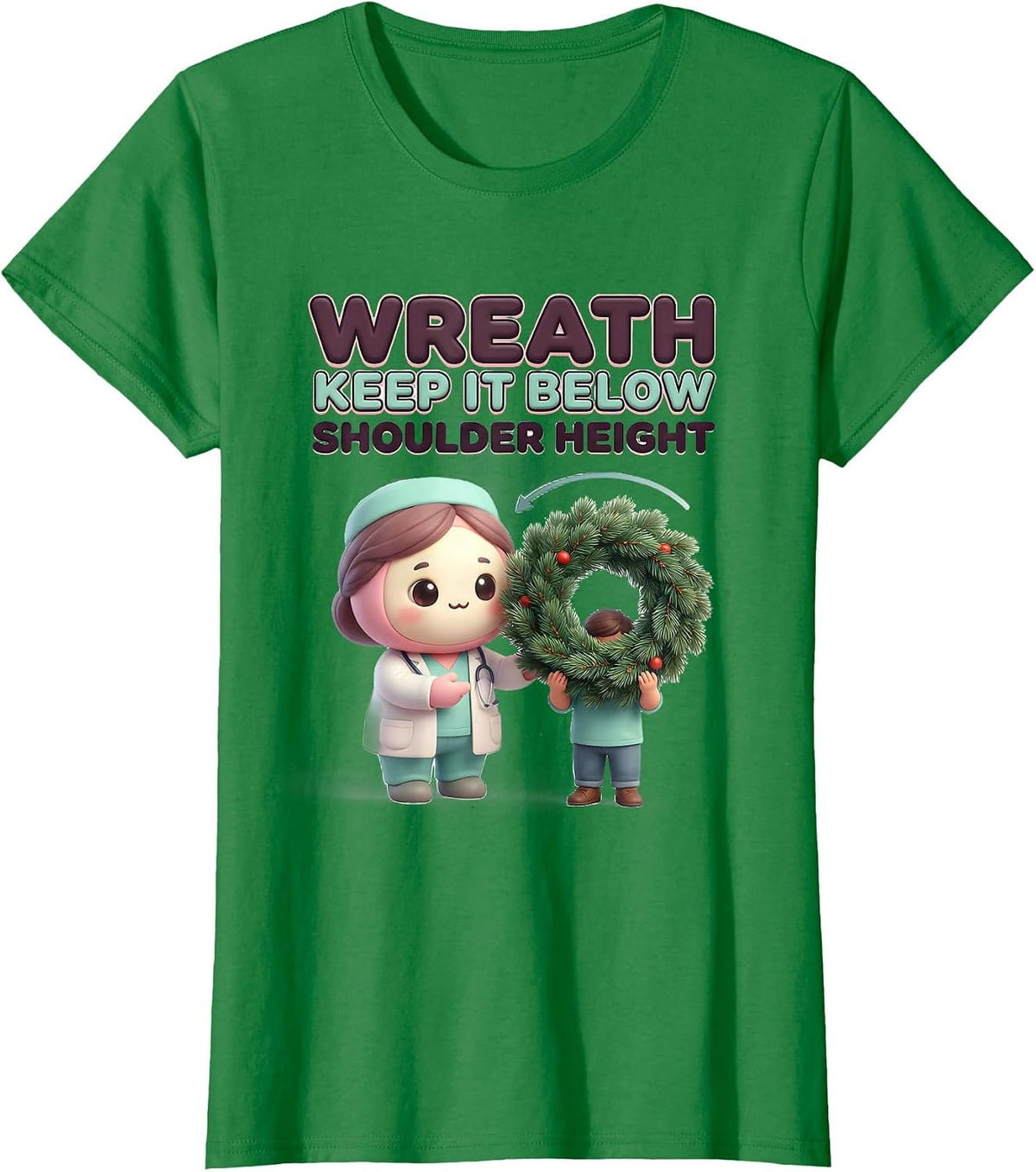 Women's Wreath, Keep It Below Shoulder Height Cute Kawaii Physical T-Shirt - Kelly Green