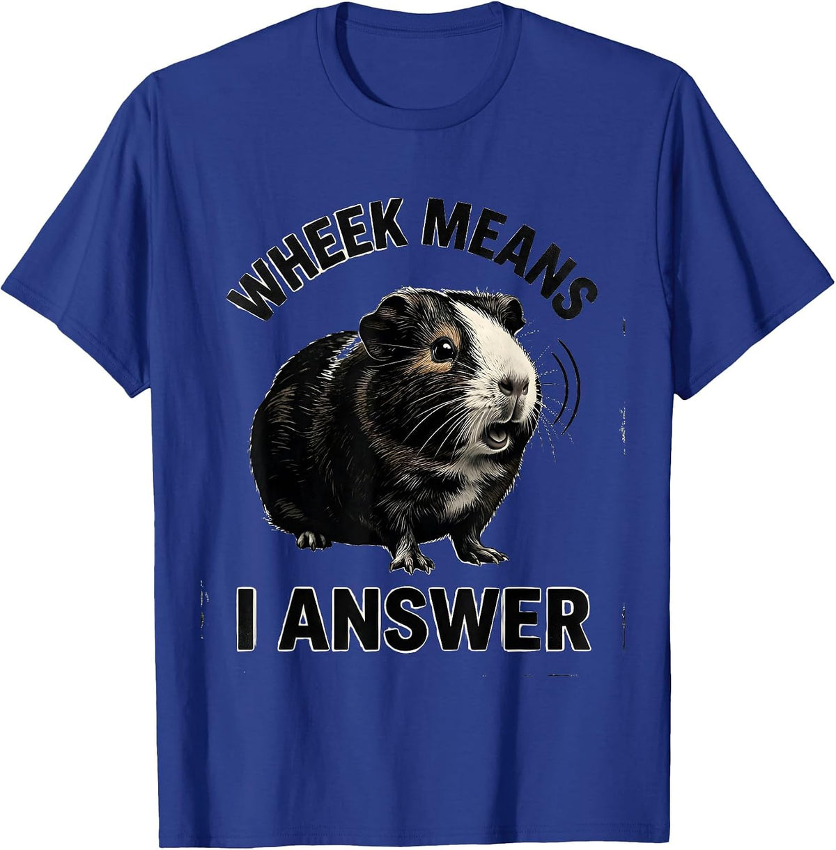 Wheek Means I Answer Funny Guinea Pig Pet Lover Gift T-Shirt - Royal Blue