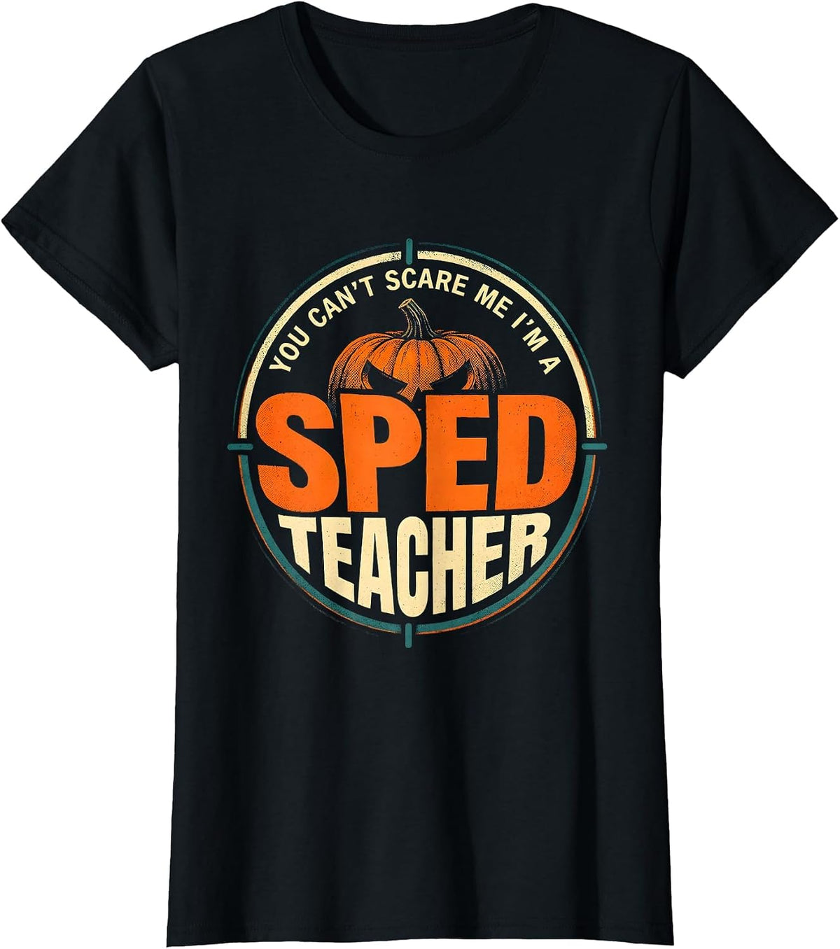 You Can't Scare Me I'm A SPED Teacher Funny Halloween School T-Shirt - Black