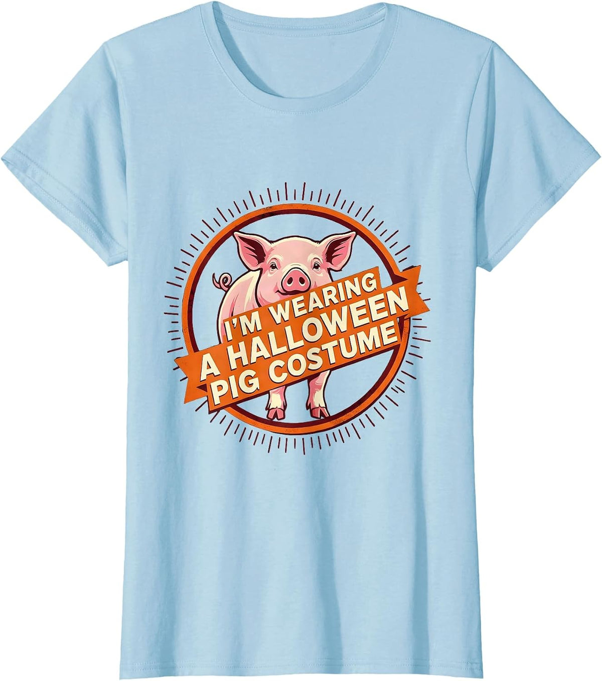 I’m Wearing A Halloween Pig Costume Funny Animal Lover Party T-Shirt - Baby Blue