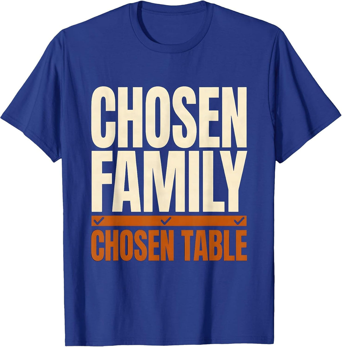 Men's Chosen Family Chosen Table Funny Friendsgiving Matching T-Shirt - Royal Blue